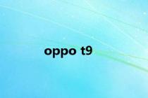 oppo t9