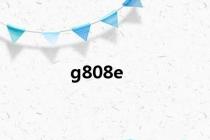 g808e